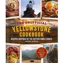 The Unofficial Yellowstone Cookbook - Recipes Inspired by Dutton Ranch